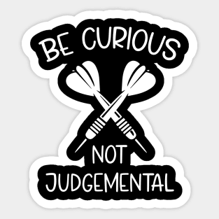 Be Curious Not Judgemental Darts Design Sticker